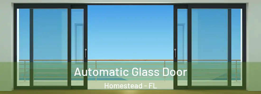  Automatic Glass Door Homestead - FL