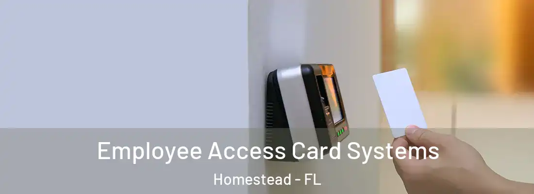  Employee Access Card Systems Homestead - FL