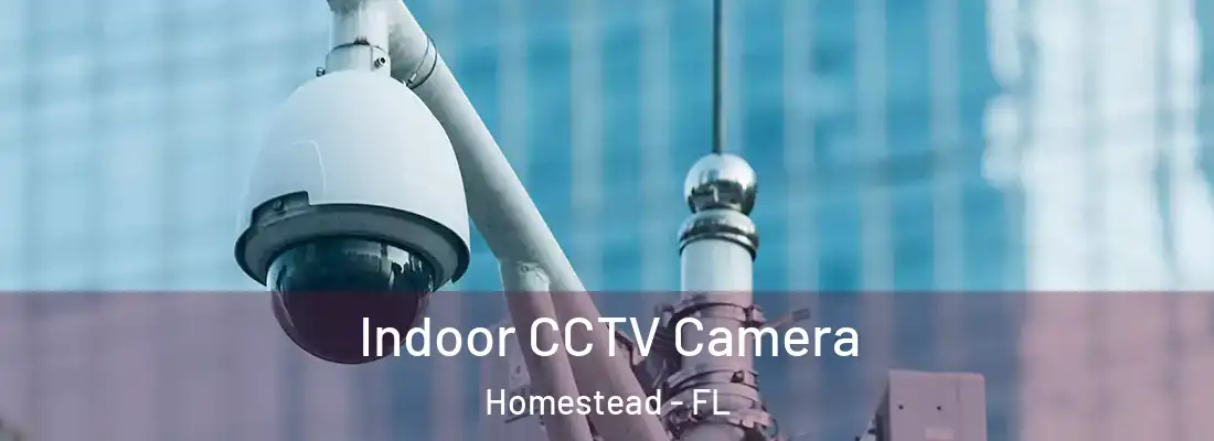  Indoor CCTV Camera Homestead - FL