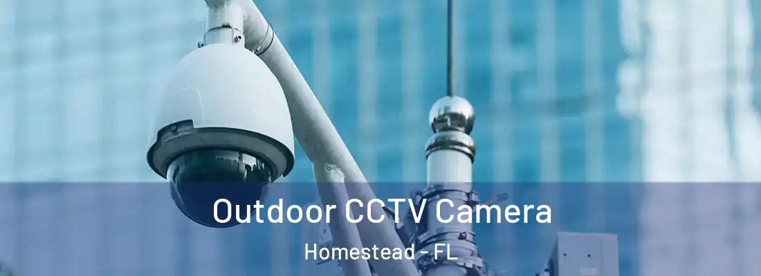 Outdoor CCTV Camera Homestead - FL