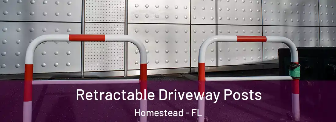  Retractable Driveway Posts Homestead - FL