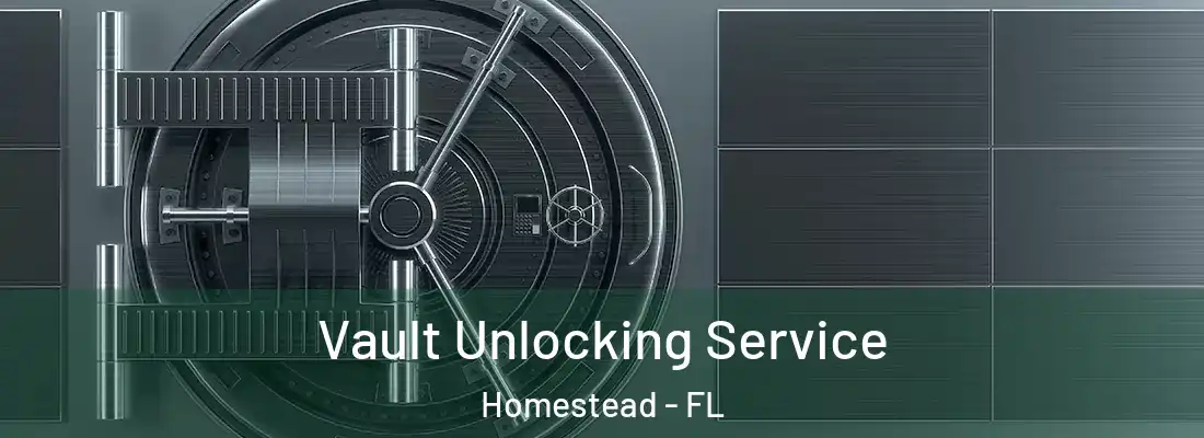  Vault Unlocking Service Homestead - FL
